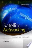 Satellite Networking by Zhili Sun book cover