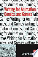 Writing for Animation, Comics, and Games by Christy Marx book cover