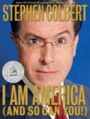 I Am America (and So Can You!) by Stephen Colbert book cover