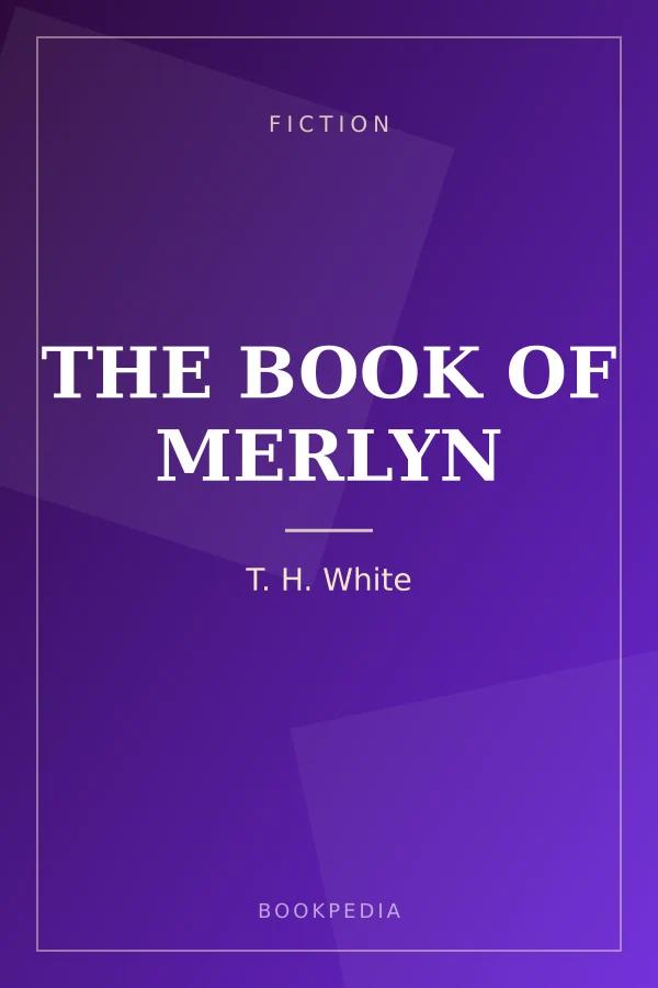 THE BOOK OF MERLYN  (prologue By Sylvia Townsend Warner ) by T. H. White - Fiction book cover