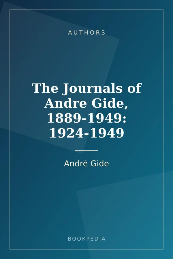 The Journals of Andre Gide, 1889-1949: 1924-1949 by André Gide - Authors book cover