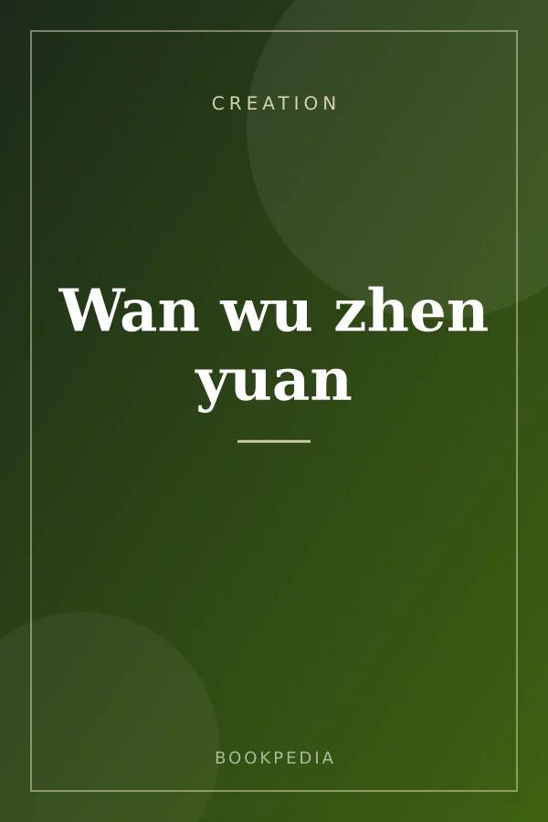 Wan wu zhen yuan - Creation book cover