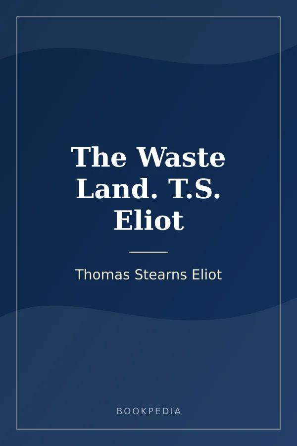 The Waste Land. T.S. Eliot by Thomas Stearns Eliot book cover