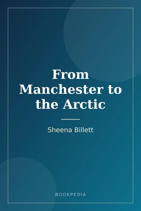 From Manchester to the Arctic by Sheena Billett book cover