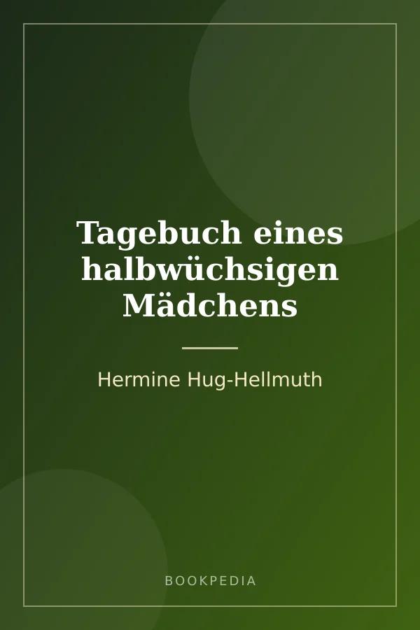 Tagebuch eines halbwüchsigen Mädchens by Hermine Hug-Hellmuth book cover