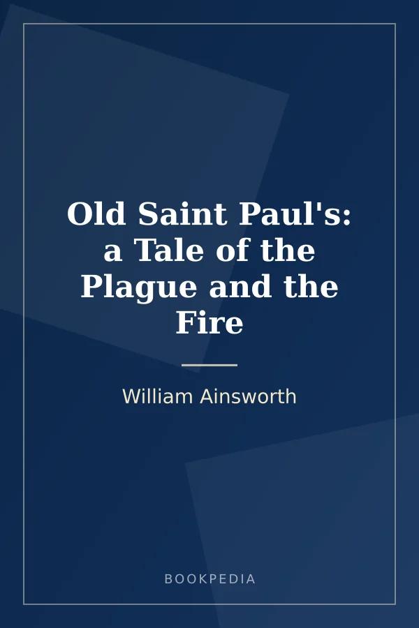 Old Saint Paul's: a Tale of the Plague and the Fire
