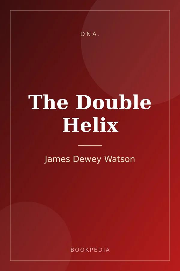 The Double Helix by James Dewey Watson - DNA. book cover