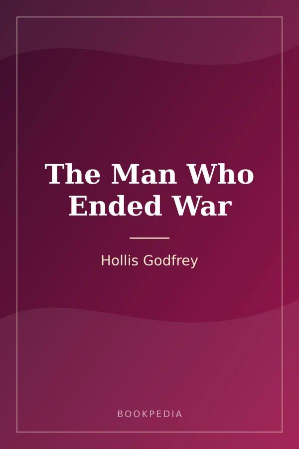 The Man Who Ended War