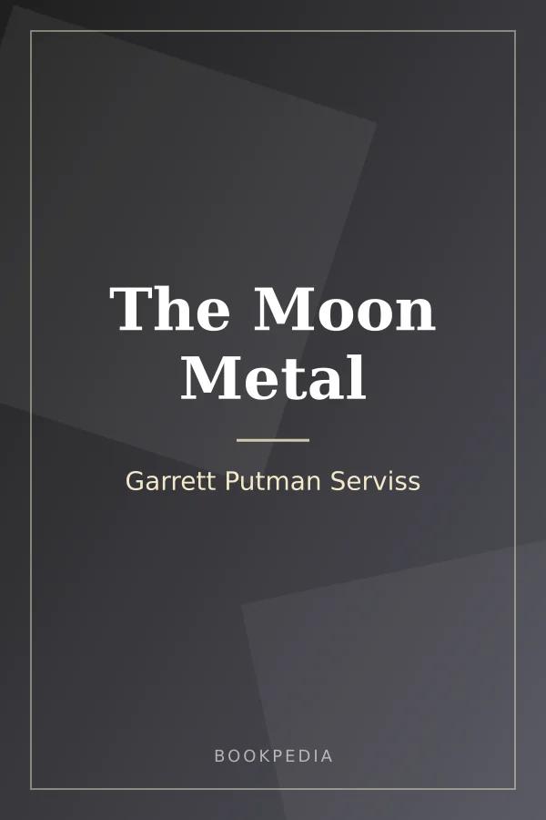 The Moon Metal by Garrett Putman Serviss book cover