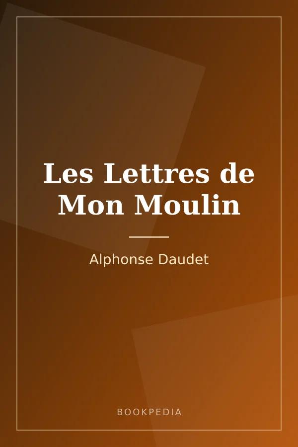 Les Lettres de Mon Moulin by Alphonse Daudet book cover