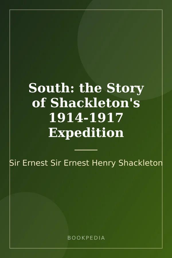 South: the Story of Shackleton's 1914-1917 Expedition