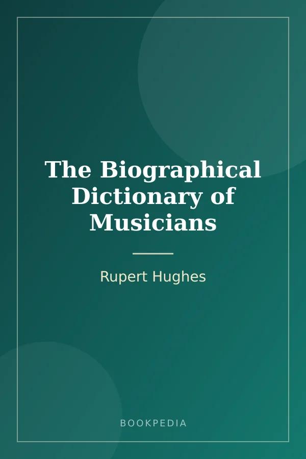 The Biographical Dictionary of Musicians