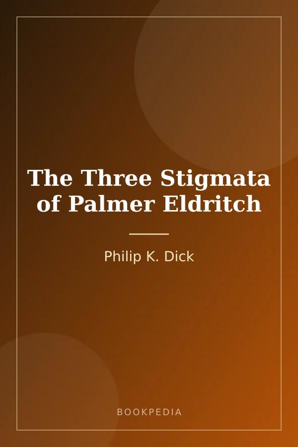 The Three Stigmata of Palmer Eldritch by Philip K. Dick book cover