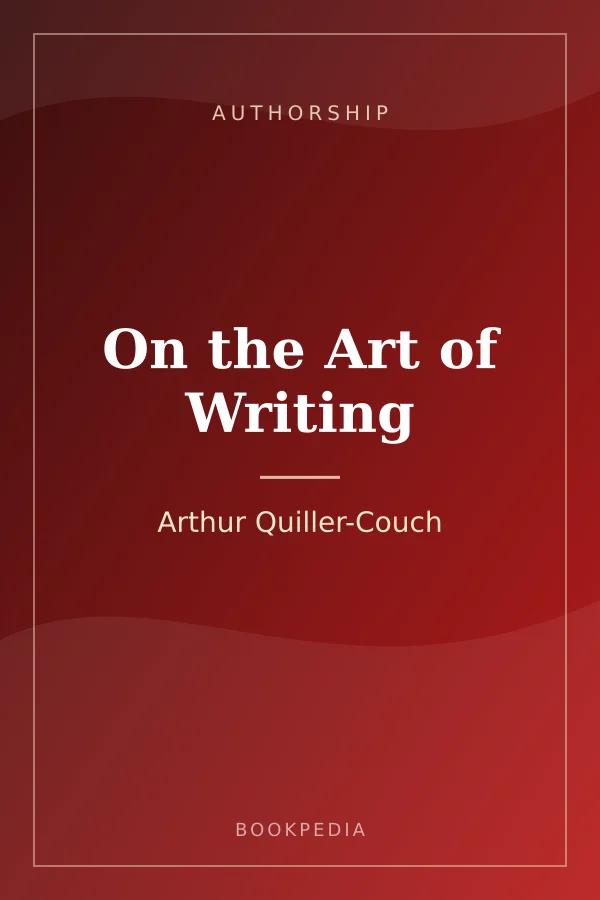On the Art of Writing by Arthur Quiller-Couch - Authorship book cover