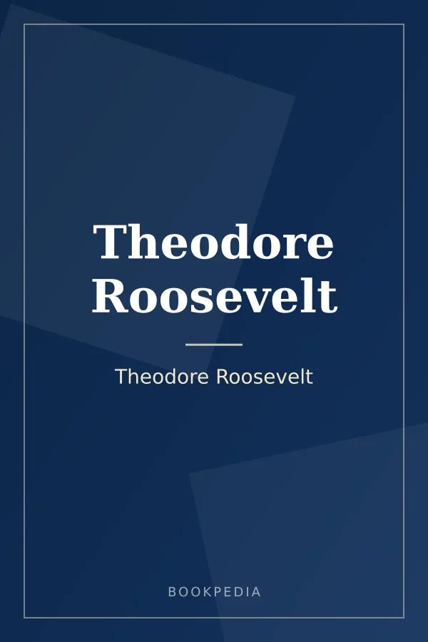 Theodore Roosevelt by Theodore Roosevelt book cover