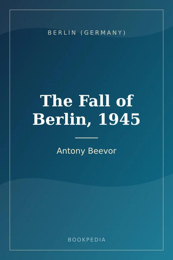 The Fall of Berlin, 1945