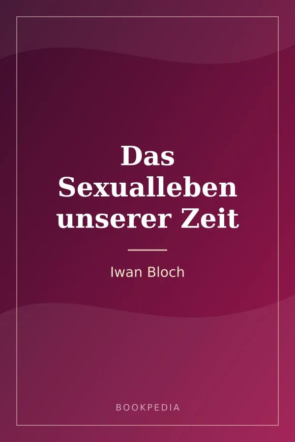 Das Sexualleben unserer Zeit by Iwan Bloch book cover