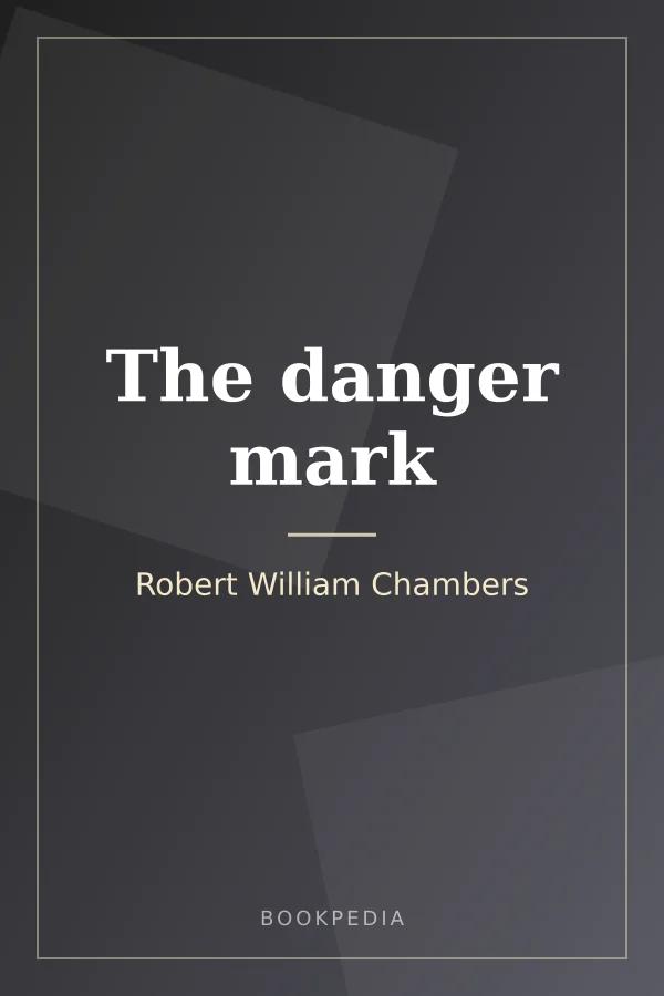 The danger mark by Robert William Chambers book cover