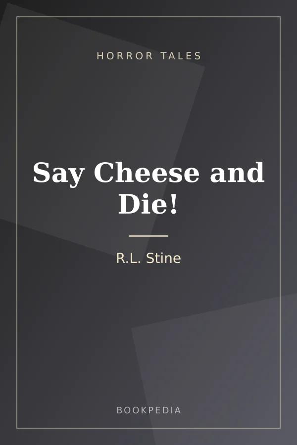 Say Cheese and Die! by R.L. Stine book cover