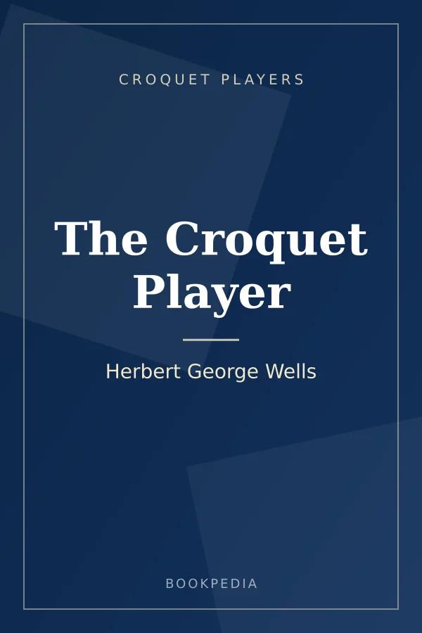 The Croquet Player by Herbert George Wells - Croquet players book cover