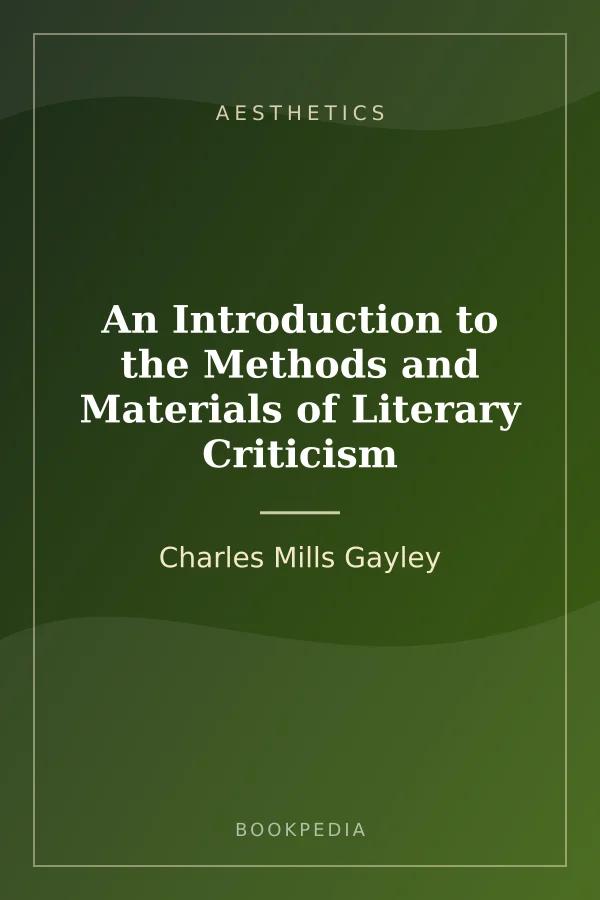 An Introduction to the Methods and Materials of Literary Criticism by Charles Mills Gayley book cover