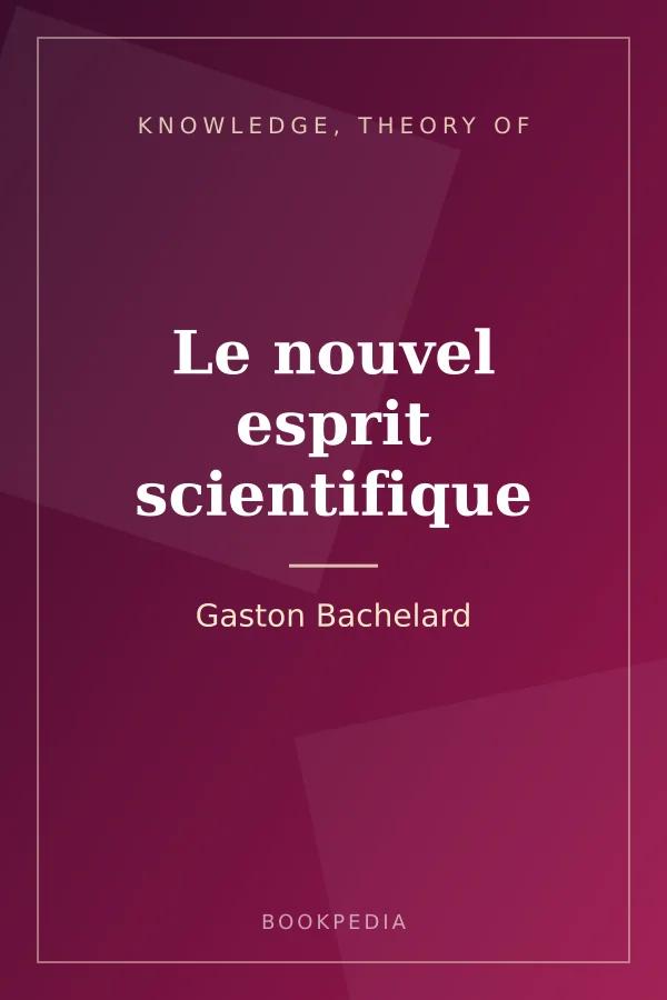 Le nouvel esprit scientifique by Gaston Bachelard - Knowledge, Theory of book cover