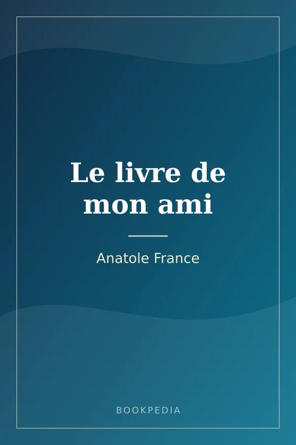 Le livre de mon ami by Anatole France book cover